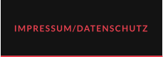 IMPRESSUM/DATENSCHUTZ